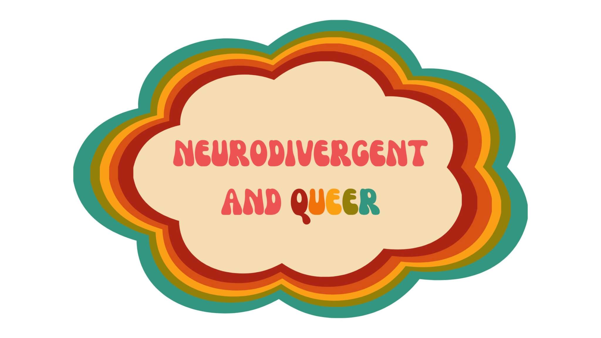 Neurodivergent and Queer